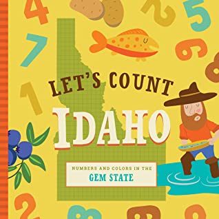 Read Online Let's Count Idaho: Numbers and Colors in the Gem State - Stephanie Miles | PDF