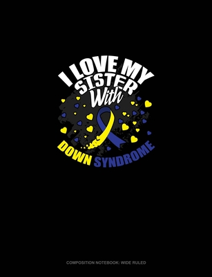 Download I Love My Sister With Down Syndrome: Composition Notebook: Wide Ruled - Greenyx Publishing file in ePub