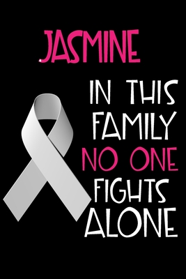 Read JASMINE In This Family No One Fights Alone: Personalized Name Notebook/Journal Gift For Women Fighting Lung Cancer. Cancer Survivor / Fighter Gift for the Warrior in your life - Writing Poetry, Diary, Gratitude, Daily or Dream Journal. - Lung Cancer Awareness Publishers | PDF