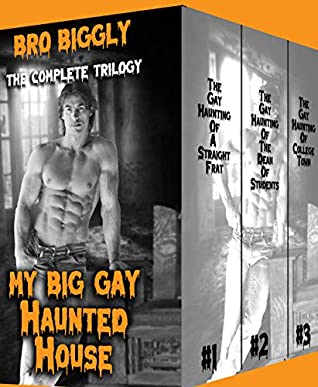 Read Online My Big Gay Haunted House: The Complete Trilogy - Bro Biggly | PDF
