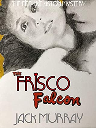 Read Online The Frisco Falcon: The Fifth Lord Kit Aston Mystery - Jack Murray file in ePub