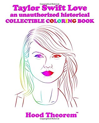 Full Download Taylor Swift Love an unauthorized historical COLLECTIBLE COLORING BOOK - Hood Theorem file in ePub