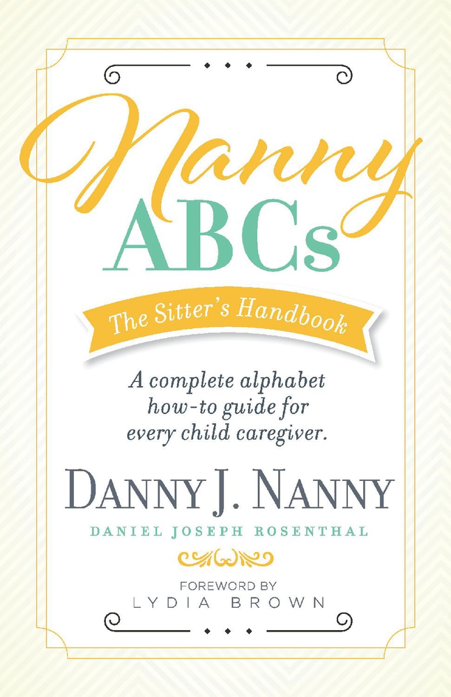 Download Nanny ABCs: The Sitter’s Handbook: A complete alphabet how-to guide for every child caregiver. - Danny J. Nanny file in ePub