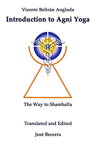 Read Online Introduction To Agni Yoga: The Way To Shamballa - Vicente Beltran Anglada file in PDF