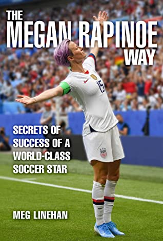 Read The Megan Rapinoe Way: Secrets of Success of a World-Class Soccer Star - Megan Linehan | PDF