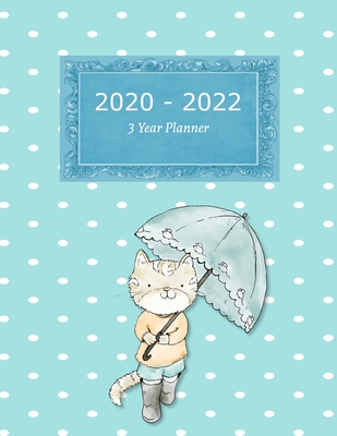 Read Online 2020 - 2022 3 Year Planner: Cat With Umbrella Blue Cover Agenda With Dot Grid Pages 12 Months Calendar Weekly Planner - Peaceful Cat Publishing | ePub