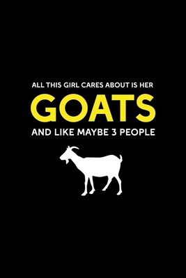 Read Online All This Girl Cares About Is Her Goats And Like Maybe 3 People: All Purpose 6x9 Blank Lined Notebook Journal Way Better Than A Card Trendy Unique Gift Solid Black Goat - Michael Roth Gp file in ePub