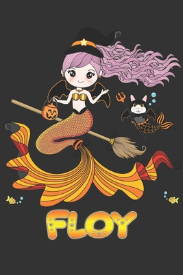 Read Online Floy: Floy Halloween Beautiful Mermaid Witch Want To Create An Emotional Moment For Floy?, Show Floy You Care With This Personal Custom Gift With Floy's Very Own Planner Calendar Notebook Journal - Maria Leona Halloween | PDF