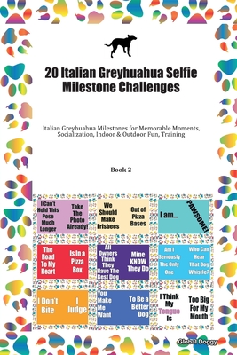 Read 20 Italian Greyhuahua Selfie Milestone Challenges: Italian Greyhuahua Milestones for Memorable Moments, Socialization, Indoor & Outdoor Fun, Training Book 2 - Global Doggy file in ePub