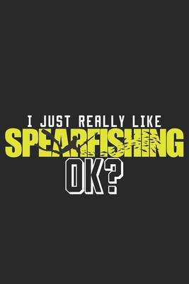 Read Online I just really like SpearFishing ok: Fish Seasonal Journal Lined notebook for your season Perfect gift idea to write experience and memories for Fisherman Hunter, Explorer and Wild life persons - Hunt and Carry Publishing file in PDF