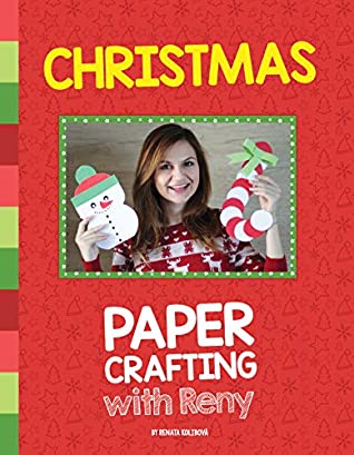 Full Download Christmas Paper Crafting With Reny: 30 super easy paper crafts for Christmas season - Renata Kolibova file in ePub