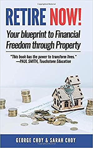 Full Download RETIRE NOW! Your Blueprint to Financial Freedom Through Property - George Choy file in ePub