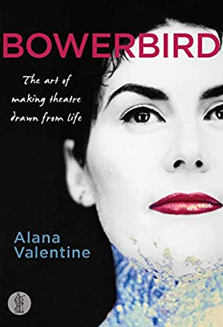 Read Bowerbird: The Art of Making Theatre Drawn From Life - Alana Valentine file in PDF