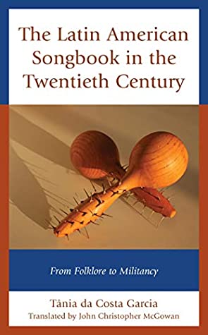 Read The Latin American Songbook in the Twentieth Century: From Folklore to Militancy (Music, Culture, and Identity in Latin America) - Tânia da Costa Garcia file in ePub