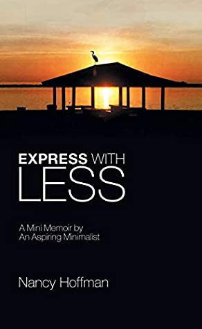 Read Express with Less: A Mini Memoir by an Aspiring Minimalist - Nancy Hoffman | ePub