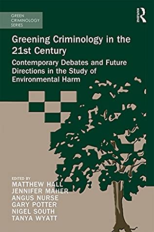 Full Download Greening Criminology in the 21st Century: Contemporary debates and future directions in the study of environmental harm (Green Criminology) - Matthew Hall file in PDF