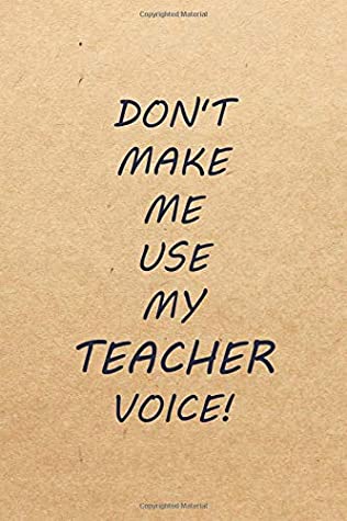 Download Don't Make Me Use My Teacher Voice: Blank Lined Journal Fun Sarcastic Gag Appreciation Thank You Gift For Teachers - Wise Owl Journals file in ePub