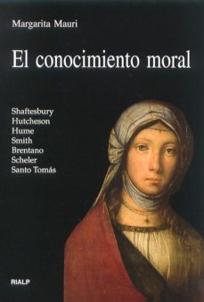 Read El conocimiento moral: Shaftesbury, Hutcheson, Hume, Smith, Brentano, Scheler, Santo Tomás - Margarita Mauri Álvarez | ePub