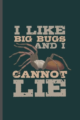 Read I Like Big Bugs and I Cannot Lie: Cool Animated Bug Animal Design For Spider Lover Blank Journal Gift (6x9) Lined Notebook to write in - Harry Welter | PDF