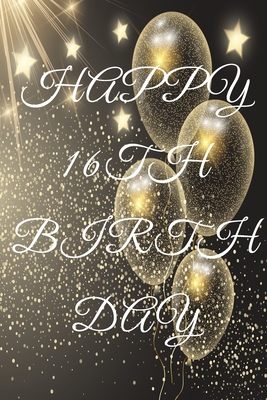 Download Happy 16th Birthday: 16th Birthday Gift / Journal / Notebook / Diary / Unique Greeting & Birthday Card Alternative - Christoph Publishing | ePub