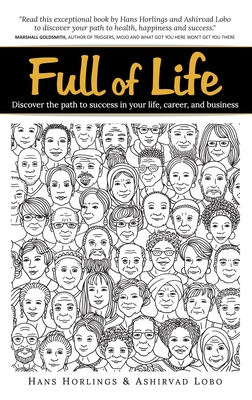 Read Online Full of Life: Discover the Path to Success in Your Life, Career, and Business - Hans Horlings | ePub
