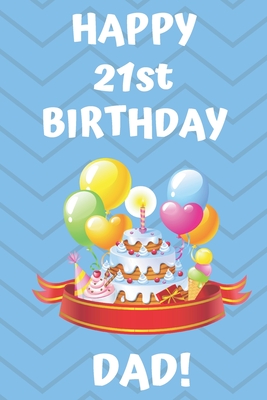 Download HAPPY 21st BIRTHDAY DAD!: Happy 21st Birthday Card Journal / Notebook / Diary / Greetings / Appreciation Gift (6 x 9 - 110 Blank Lined Pages) - Premier Publishing file in PDF