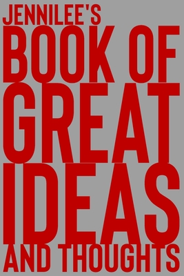 Read Online Jennilee's Book of Great Ideas and Thoughts: 150 Page Dotted Grid and individually numbered page Notebook with Colour Softcover design. Book format: 6 x 9 in - 2 Scribble file in PDF