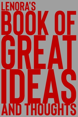 Read Lenora's Book of Great Ideas and Thoughts: 150 Page Dotted Grid and individually numbered page Notebook with Colour Softcover design. Book format: 6 x 9 in - 2 Scribble | ePub