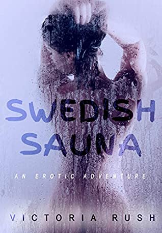 Read Online Swedish Sauna: An Erotic Adventure (Lesbian Erotica) (Jade's Erotic Adventures Book 17) - Victoria Rush file in PDF