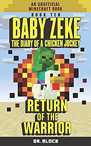 Full Download Baby Zeke: Return of the Warrior: The diary of a chicken jockey, book 10 (an unofficial Minecraft book) - Dr. Block file in PDF
