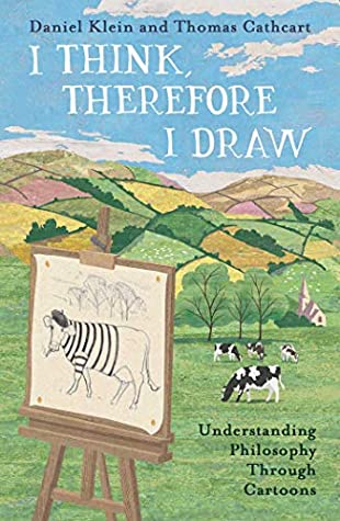 Download I Think, Therefore I Draw: Understanding Philosophy Through Cartoons - Daniel Klein file in PDF