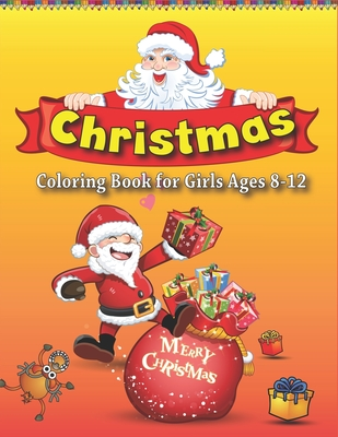 Read Online Christmas Coloring Book for Girls Ages 8-12: Best magic Santa Christmas coloring books for kids, Fun Children's Christmas Gift or Present for Toddlers & Kids- 53 Beautiful Pages to Color with Santa Claus, Reindeer, Snowmen & More!, a good gift for girls - Trendy Press file in PDF