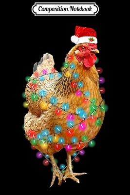 Read Online Composition Notebook: Chicken Christmas Light Hen Love Farmer Journal/Notebook Blank Lined Ruled 6x9 100 Pages - Kunigunde Baur | PDF