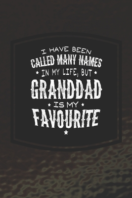 Read Online I Have Been Called Many Names In My Life, But Granddad Is My Favorite: Family life Grandpa Dad Men love marriage friendship parenting wedding divorce Memory dating Journal Blank Lined Note Book Gift - Family Life Journals file in ePub