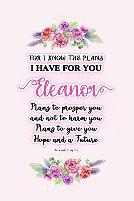 Read Online I know the plans I have for you Eleanor: Jeremiah 29:11 - Personalized Name notebook / Journal: Name gifts for girls and women: School College Graduation gifts for students (blank lined Custom Journal Notebook 6x9 Classy Succulent Floral Pink Design) - Sassy Name Journals file in PDF