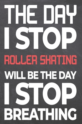 Read The Day I Stop Roller Skating Will Be The Day I Stop Breathing: Roller Skating Notebook, Planner or Journal Size 6 x 9 110 Dot Grid Pages Office Equipment, Supplies Funny Roller Skating Gift Idea for Christmas or Birthday -  | ePub