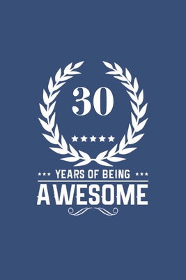 Download 30 Years Of Being Awesome: Great Birthday Gift Idea / 30th Birthday Gift Idea: A 6 x 9 Blank Lined Notebook. Unique Birthday Gift Alternative - Soullady Press file in ePub