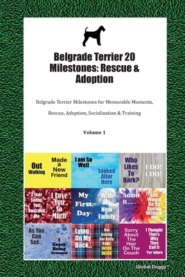 Read Online Belgrade Terrier 20 Milestones: Rescue & Adoption: Belgrade Terrier Milestones for Memorable Moments, Rescue, Adoption, Socialization & Training Volume 1 - Global Doggy | ePub