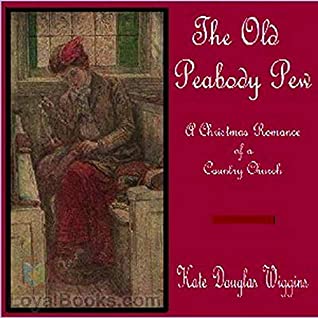 Read Online The Old Peabody Pew: A Christmas Romance of a Country Church - Kate Douglas Wiggin file in ePub