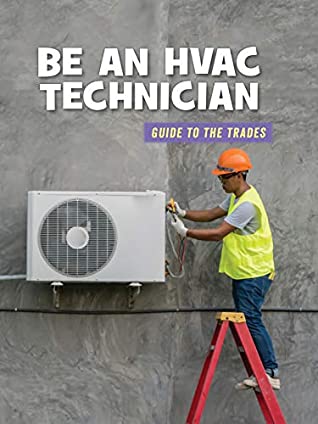 Full Download Be an HVAC Technician (21st Century Skills Library: Guide to the Trades) - Wil Mara | ePub