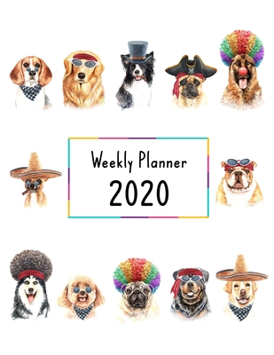 Full Download Weekly Planner 2020: Weekly Planner Undated Funniest Dogs Cover 2020 Calendar, Weekly Planner, To-Do List, And Additional Notes (8.5x11)(No.1) - Surin Planner | PDF