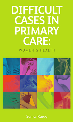 Full Download Difficult Cases in Primary Care: Women's Health - Samar Razaq | PDF