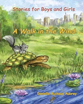 Read A Walk in the Wind: Stories for Boys and Girls - Danielle Michaud Aubrey | PDF