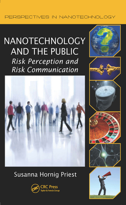 Full Download Nanotechnology and the Public: Risk Perception and Risk Communication - Susanna Hornig Priest | PDF