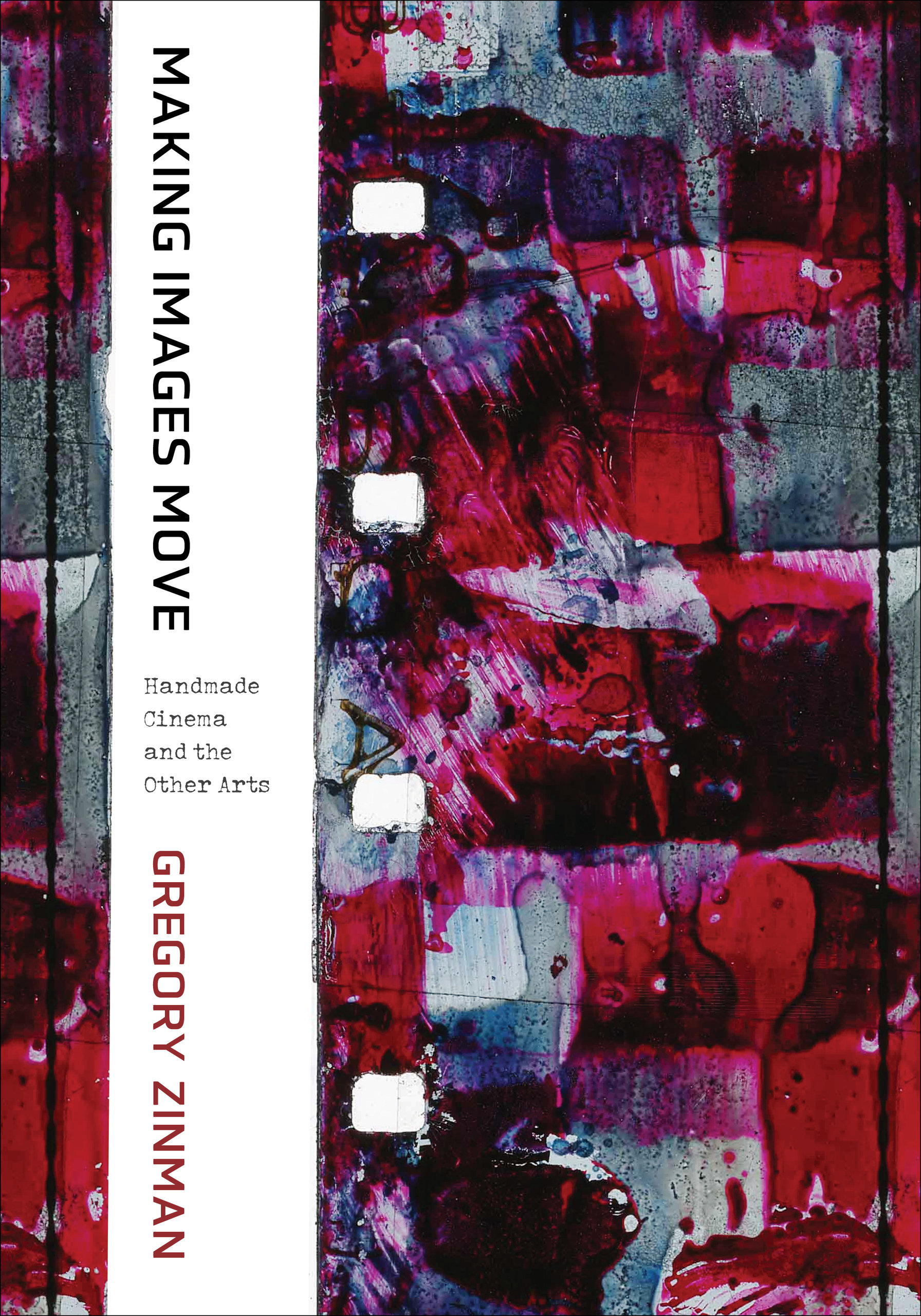 Read Online Making Images Move: Handmade Cinema and the Other Arts - Gregory Zinman file in ePub